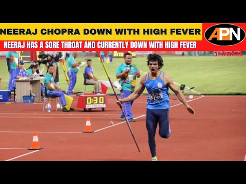 Neeraj Chopra Down With High Fever