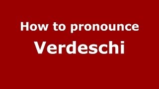 How to pronounce Verdeschi