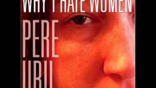 Pere Ubu - Babylonian Warehouses from the album, 'Why I Hate Women' (2006 Smog Veil)