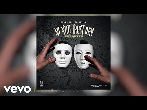 Shaqstar - Mi Nuh Trust Dem (Official Audio)