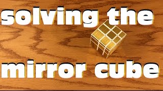 Solving the mirror cube!!!