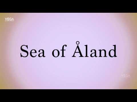 How To Pronounce Sea of Åland