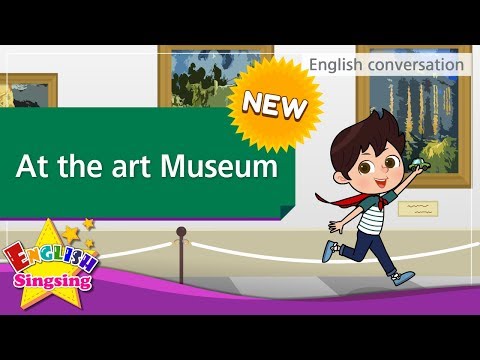 [NEW] 15. At the Art Museum (English Dialogue) - Role-play conversation for Kids