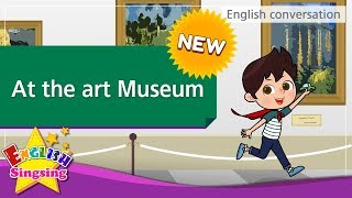 [NEW] 15. At the Art Museum (English Dialogue) - Role-play conversation for Kids