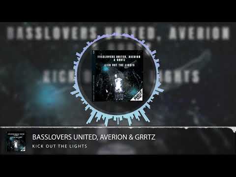 Basslovers United, Averion & Grrtz - Kick Out The Lights