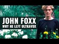 The Real Reason John Foxx Left Ultravox (It Wasn’t About Success)