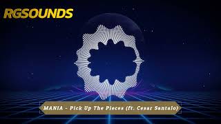 MANIA  - Pick Up The Pieces (ft  Cesar Santalo)