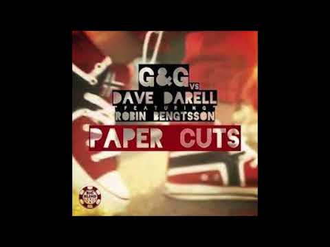 G&G Vs. DAVE DARELL Feat. ROBIN BENGTSSON - Paper Cuts (2013)