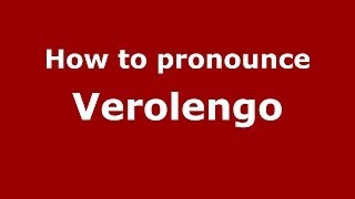 How to pronounce Verolengo