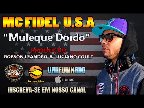 MC Fidel U.S.A // Muleque Doido - Robson Leandro & Luciano Coult \\