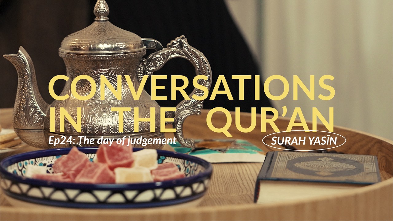 Episode 24: Conversations in the Qur'an - Tafsir of Surah Yasin | Islamic Relief UK