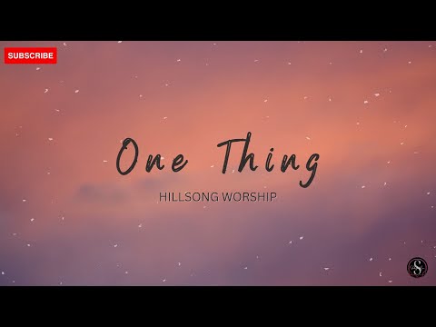 ONE THING Lyrics | Hillsong Worship