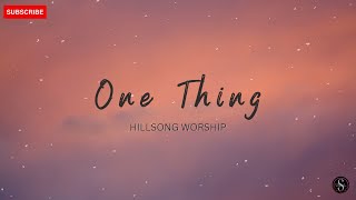 ONE THING Lyrics | Hillsong Worship