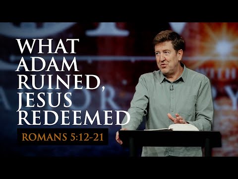 What Adam Ruined, Jesus Redeemed  |  Romans 5:12-21  |  Gary Hamrick