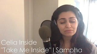 Celia Inside - &quot;Take Me Inside&quot; (Sampha cover)