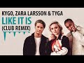 Kygo Zara Larsson amp Tyga Like It Is C
