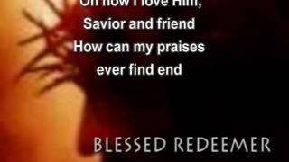 Blessed Redeemer by "Casting Crowns" with Lyrics