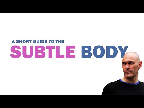 A Short Guide to the Subtle Body