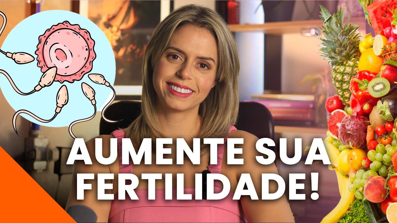 Quais são os melhores alimentos para AUMENTAR A FERTILIDADE