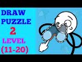 Draw Puzzle 2 Level 11 12 13 14 15 16 17 18 19 20 Solution Or Walkthrough