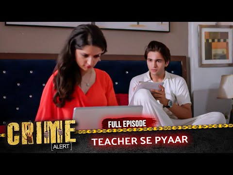 16 Saal Ka Pyaar, 28 Saal Ki Deewangi! | Teacher Se Pyaar | Crime Alert New Season | Full EP 1046