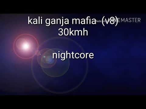 Kali ganja mafia  30kmh nightcore