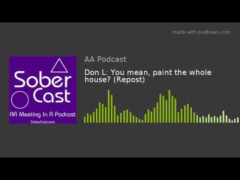 Don L: You mean, paint the whole house?