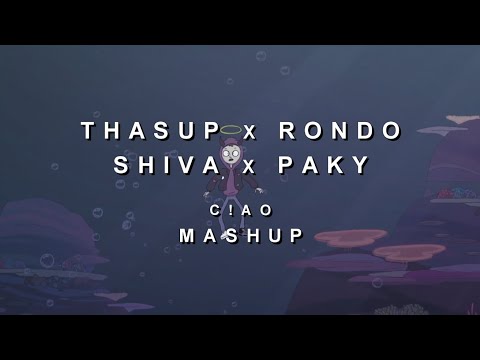 THASUP x RONDO x SHIVA x PAKY - C!AO MASHUP