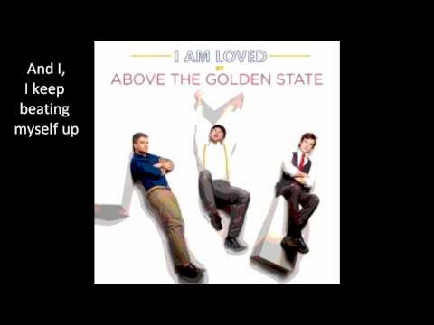 I Am Loved by Above the Golden State (with lyrics)
