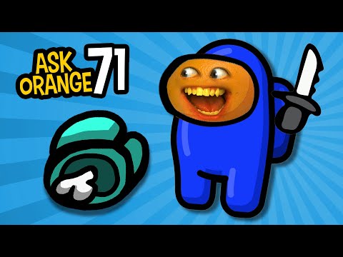 Ask Orange #71: ORANGE IS THE IMPOSTER!!! | Annoying Orange