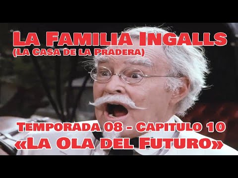 La Familia Ingalls T08-E10 - 6/6 (La Casa de la Pradera) Latino HD  «La Ola del Futuro»