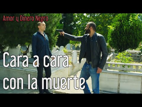 Amor y Dinero Negro - Cara A Cara Con La Muerte | Kara Para Ask