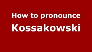 How to pronounce Kossakowski