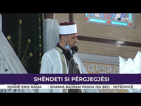 HUTBE | Shëndeti si përgjegjësi - Enis Rama