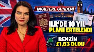 İngiltere Gündemi: ILR’de 10 Yıl Planı Ertelendi, Benzin £16,3p’yi Aşt