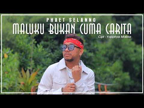 Phaet Selanno - Maluku Bukan Cuma Carita ( Official Music Video )