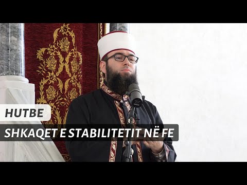 HUTBE | Shkaqet e stabilitetit në fe - Hoxhë Omer Bajrami