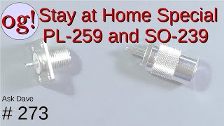 Stay at Home Special: A Look at PL-259 and SO-239 Connectors (#274)