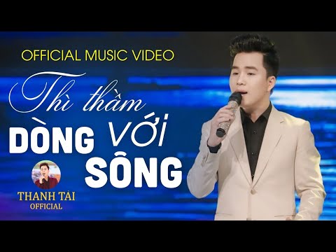 THÌ THẦM VỚI DÒNG SÔNG - Thanh Tài 🎵 Giọng ca trẻ Xứ Nghệ gây thương nhớ Triệu người