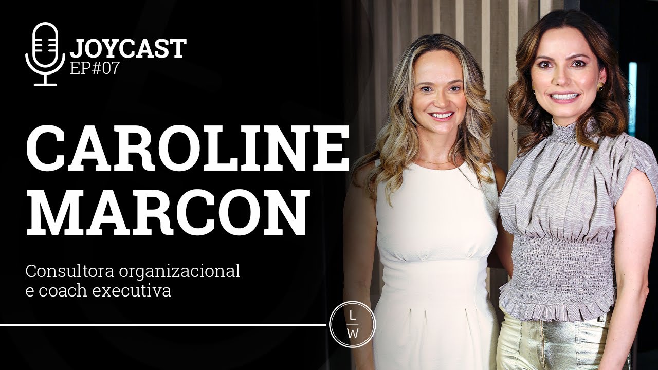 Como desenvolver líderes de forma estratégica com Caroline Marcon - Joycast EP#07 - Laura Widal