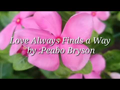 Love always finds a way (lyrics)by Peabo Bryson