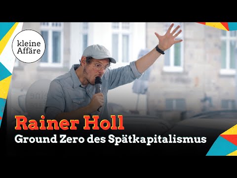 Rainer Holl / Ground Zero des Spätkapitalismus / Kleine Affäre