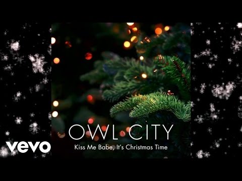 Owl City - Kiss Me Babe, It's Christmas Time (Official Audio)