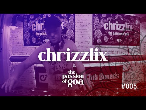 CHRIZZLIX - The Passion Of Goa #5 - Goa, PsyTrance