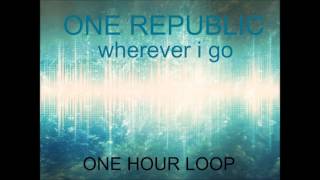 OneRepublic Wherever I Go...
