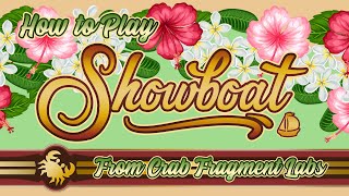 How to Play Showboat, from Crab Fragment Labs