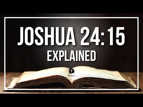 JOSHUA 24:15 Explained - What Does The Bible Verse JOSHUA 24:15 [KJV] REALLY Mean?