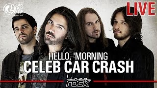 CELEB CAR CRASH - Hello, 'Morning @Linea Rock 2016