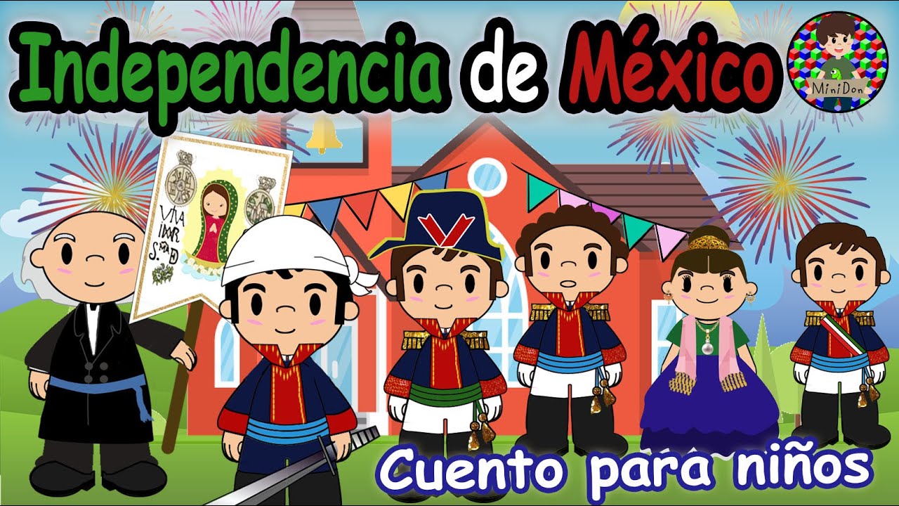 Independencia de México para niños(1810-1821) ¿Qué es la independencia de México? Cuento para niños.