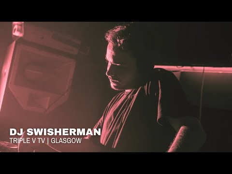 DJ Swisherman | Triple V TV: Glasgow